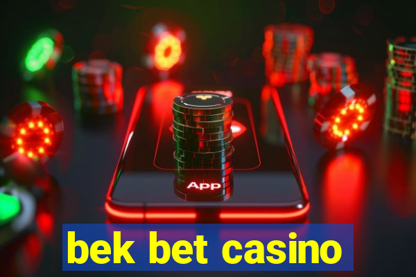 bek bet casino